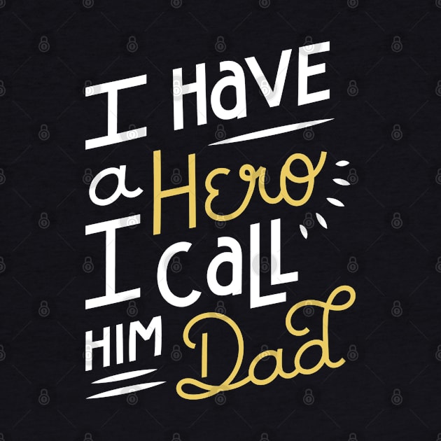 I have a Hero I call him Dad by white.ink